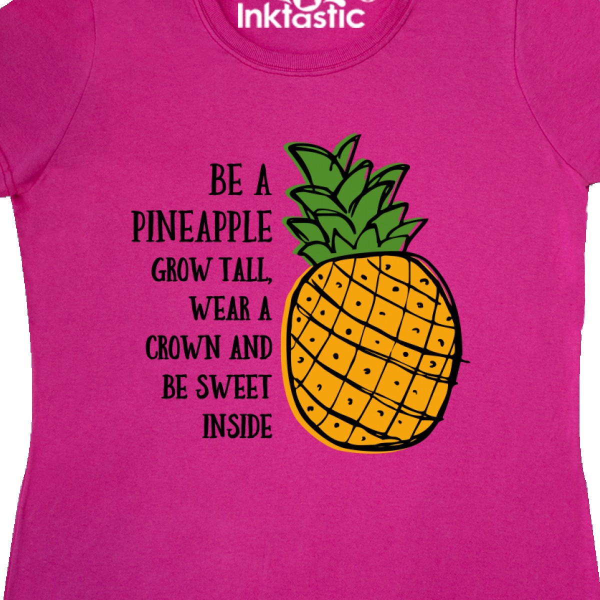 Inktastic Be A Pineapple Women/'s T-Shirt Grow Tall Wear Crown Sweet Inside Fun