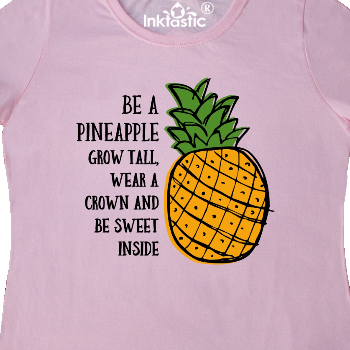 Inktastic Be A Pineapple Women/'s T-Shirt Grow Tall Wear Crown Sweet Inside Fun