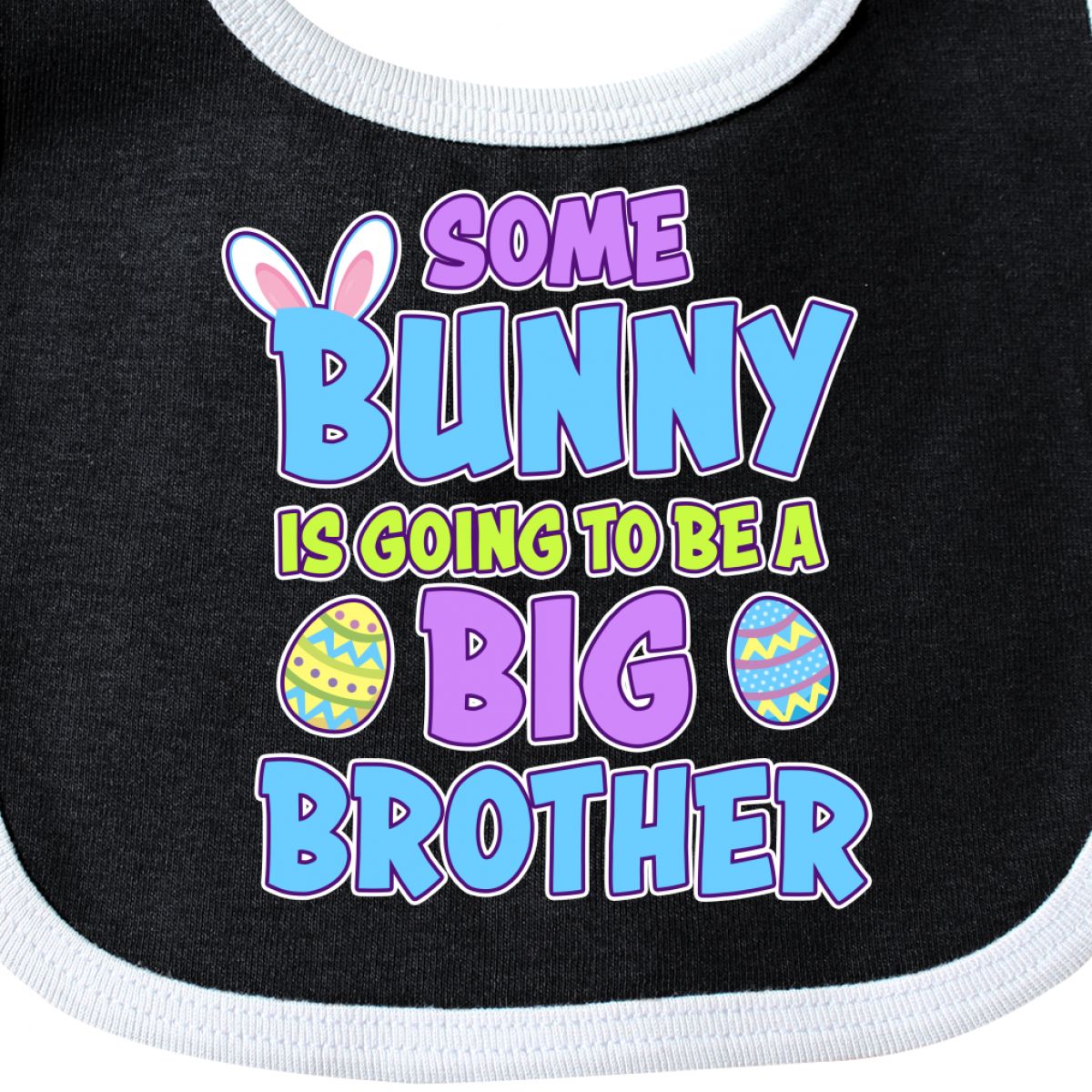 Inktastic Some Bunny Is Going To Be A Big Brother With Bunny Ears And Baby Bib