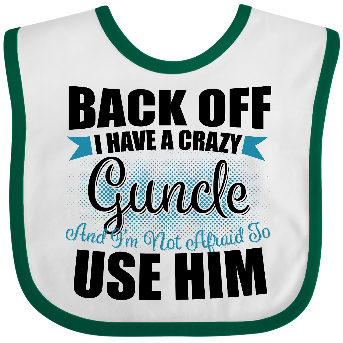 Inktastic Back Off I Have A Crazy Guncle And I'm Not Afraid To Use Him Baby Bib - Picture 7 of 10