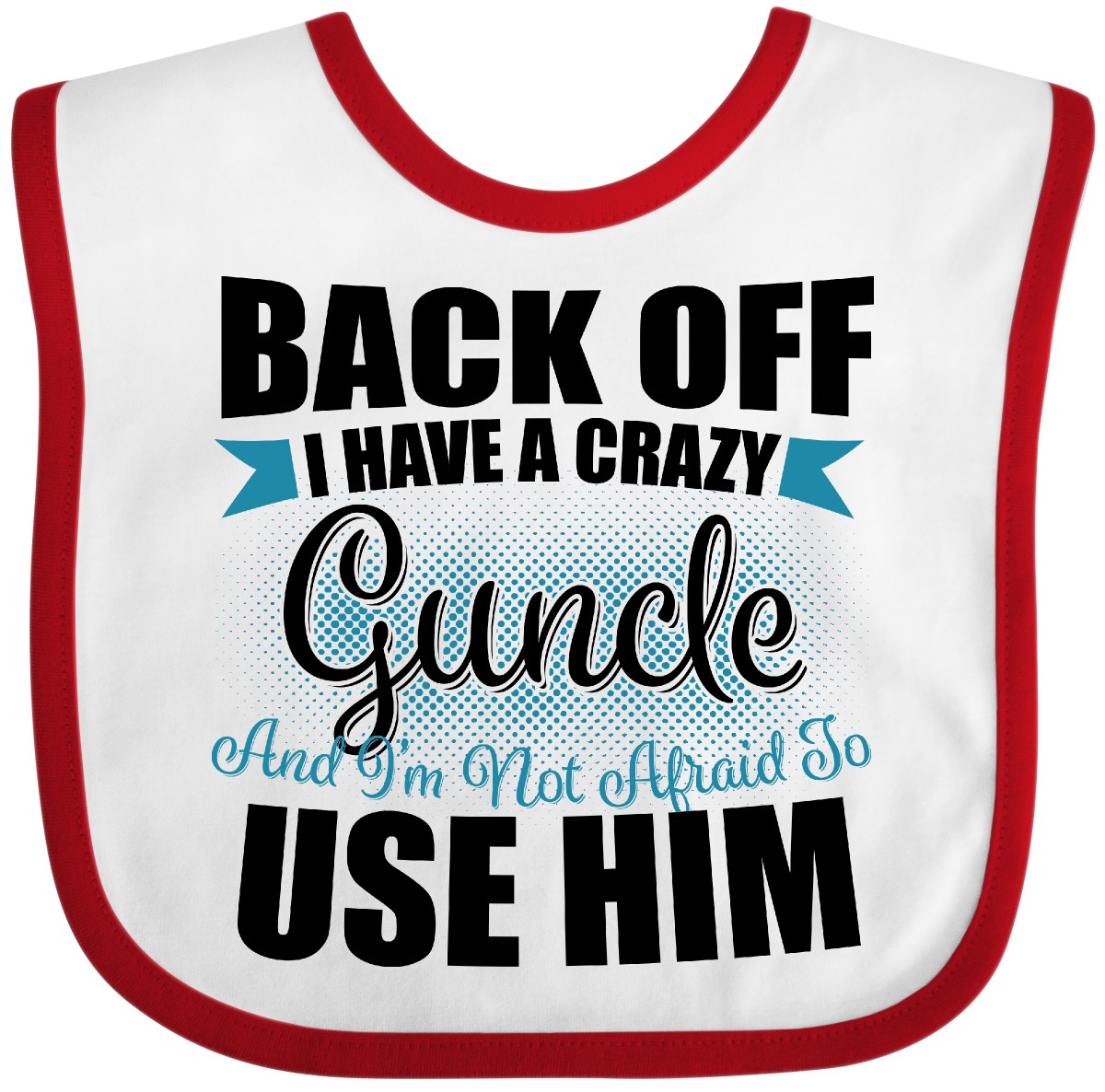 Inktastic Back Off I Have A Crazy Guncle And I'm Not Afraid To Use Him Baby Bib - Picture 10 of 10