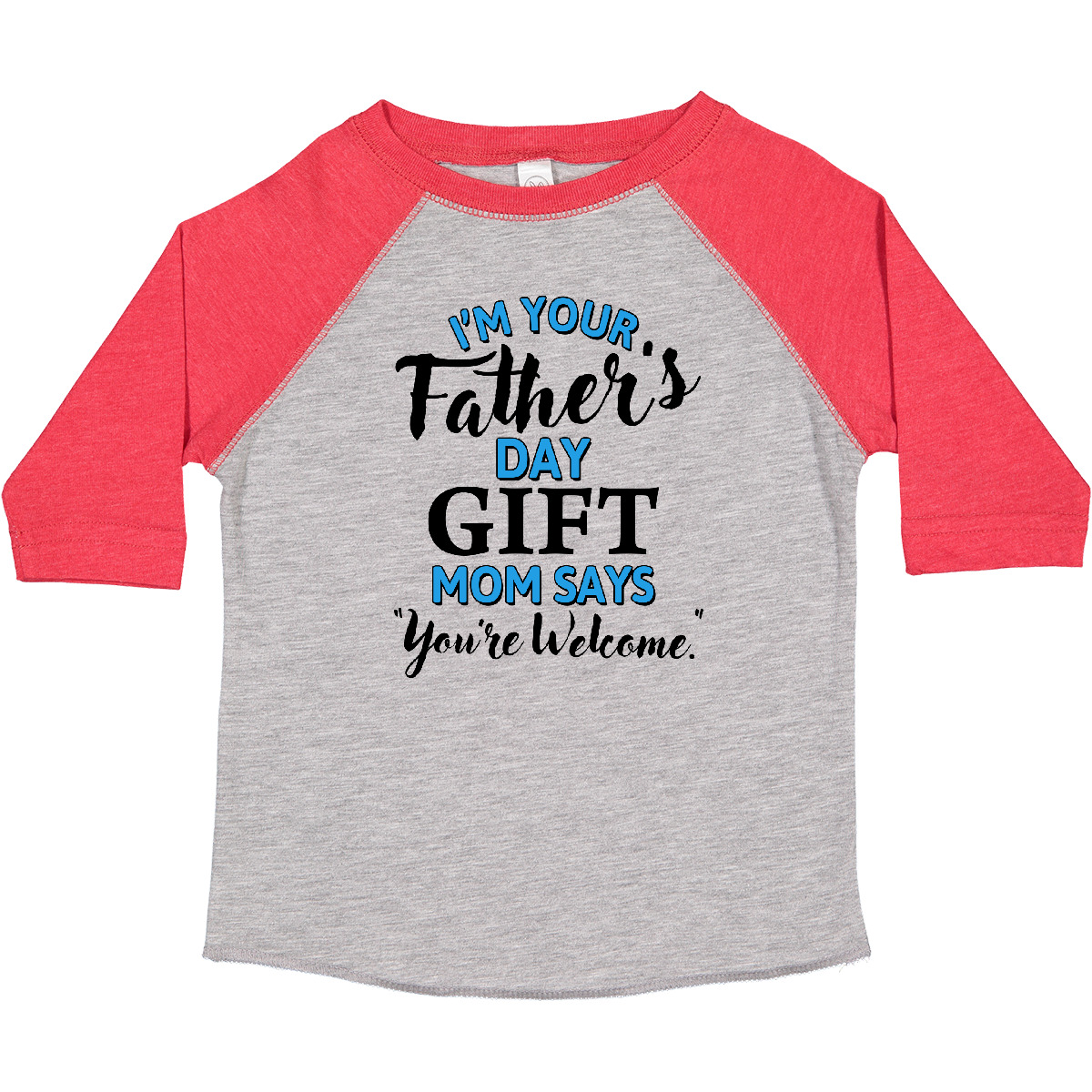 Inktastic I'm Your Fathers Day Gift Mom Says You're Welcome Toddler T-Shirt Kids - Bild 7 von 13