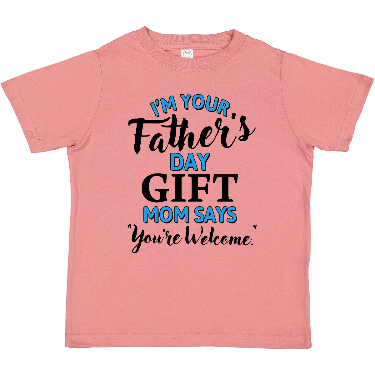Inktastic I'm Your Fathers Day Gift Mom Says You're Welcome Toddler T-Shirt Kids - Bild 10 von 13