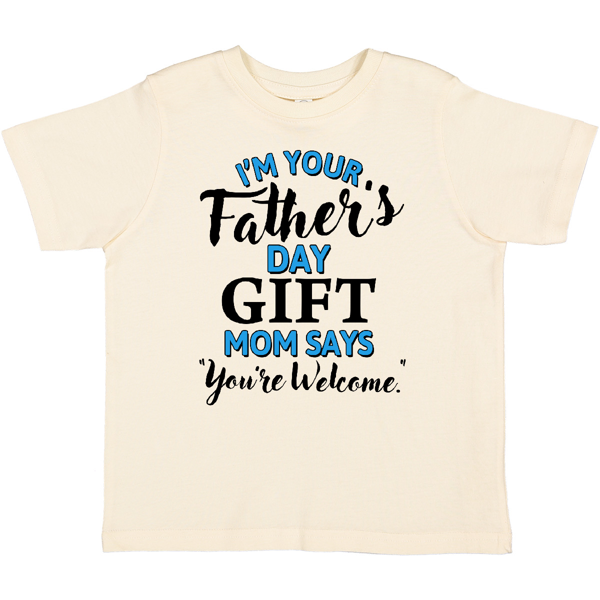 Inktastic I'm Your Fathers Day Gift Mom Says You're Welcome Toddler T-Shirt Kids - Bild 11 von 13