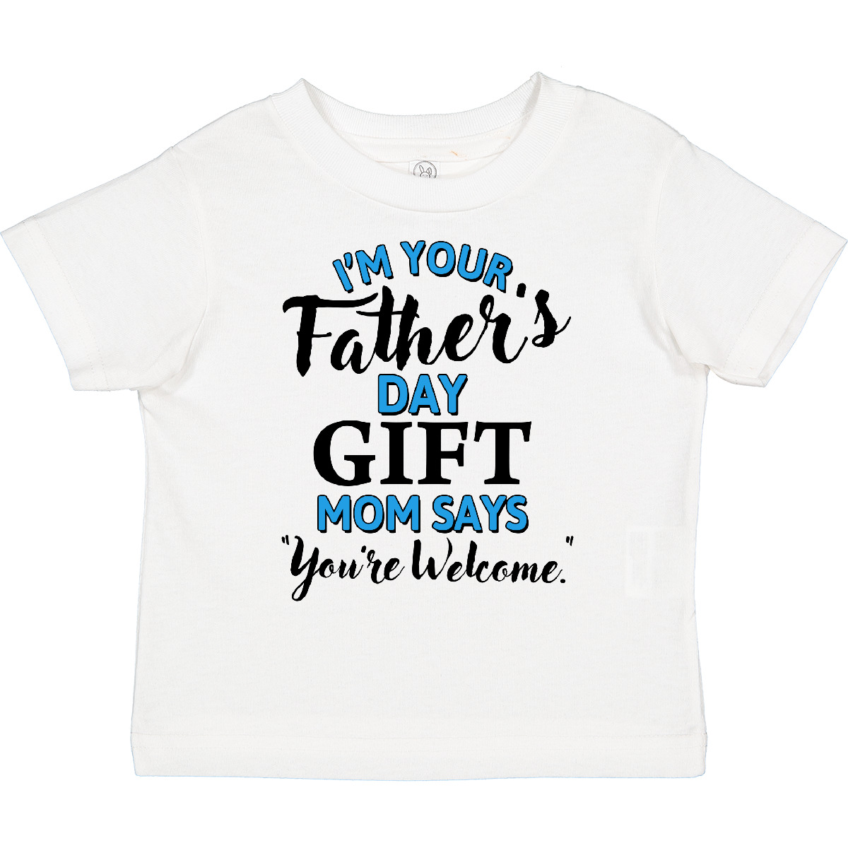 Inktastic I'm Your Fathers Day Gift Mom Says You're Welcome Toddler T-Shirt Kids - Bild 13 von 13