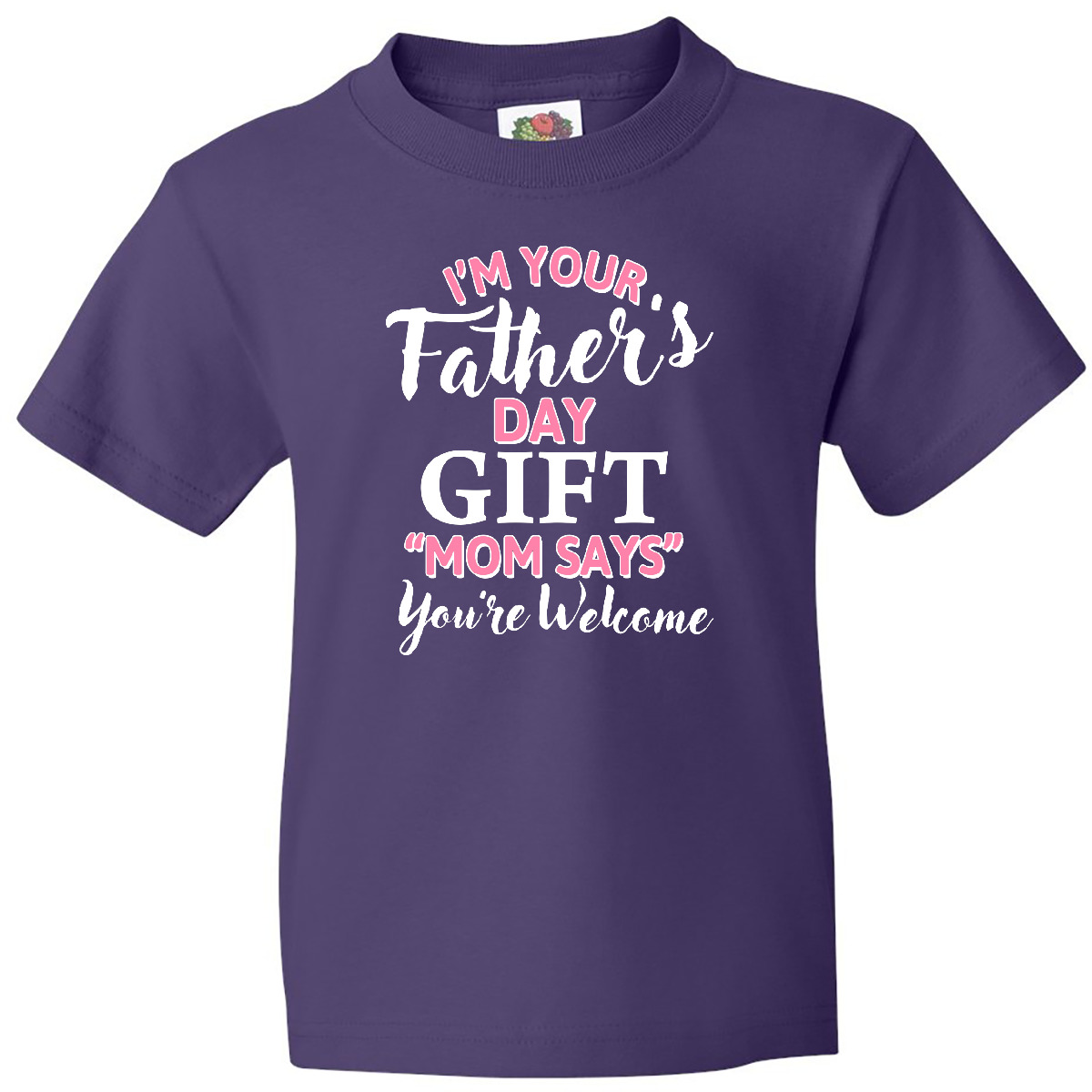 Inktastic Im Your Fathers Day Gift Mom Says Youre Welcome In Pink Youth T-Shirt - Picture 3 of 3