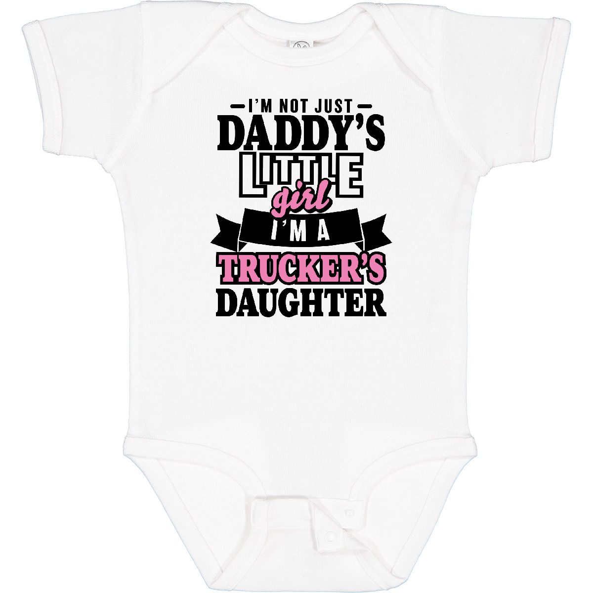 Inktastic Im Not Just Daddys Little Im A Truckers Daughter Baby Bodysuit Fathers