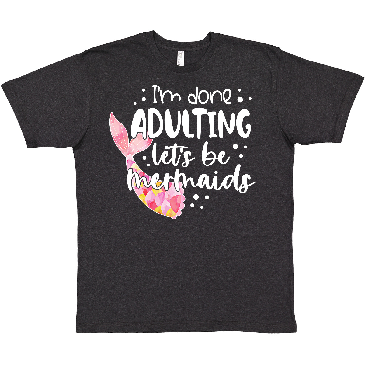 T-Shirt Inktastic I'm Done Erwachsene Let's Be Meerjungfrauenschwanz Fun - Bild 9 von 9