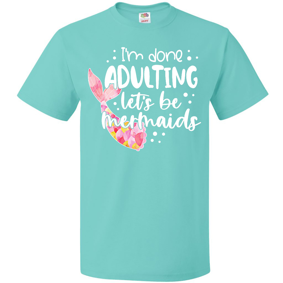 T-Shirt Inktastic I'm Done Erwachsene Let's Be Meerjungfrauenschwanz Fun - Bild 8 von 9