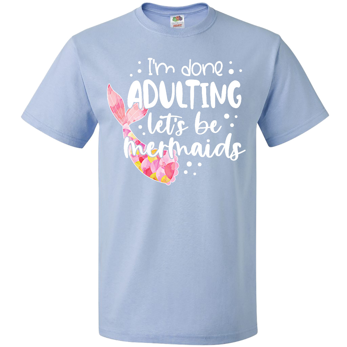 T-Shirt Inktastic I'm Done Erwachsene Let's Be Meerjungfrauenschwanz Fun - Bild 3 von 9