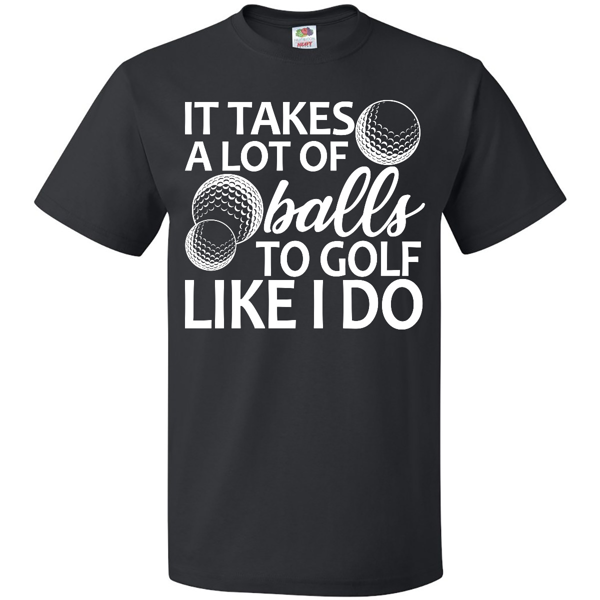 Inktastic Funny Golfer It Takes A Lot Of Balls To Golf Like I Do T-Shirt Sports