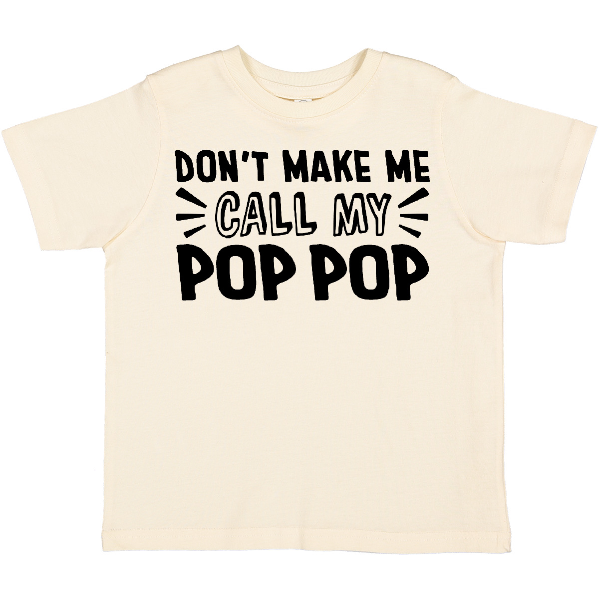 Inktastic Don’t Make Me Call My Pop Pop Toddler T-Shirt Poppop Pops New Grandpa
