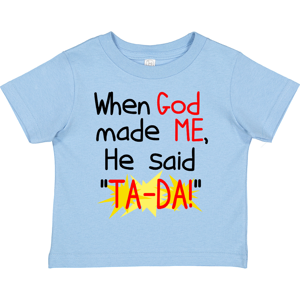 Inktastic When God Made Me He Said TA-DA! Toddler T-Shirt Creation Funny Gift - Picture 10 of 15