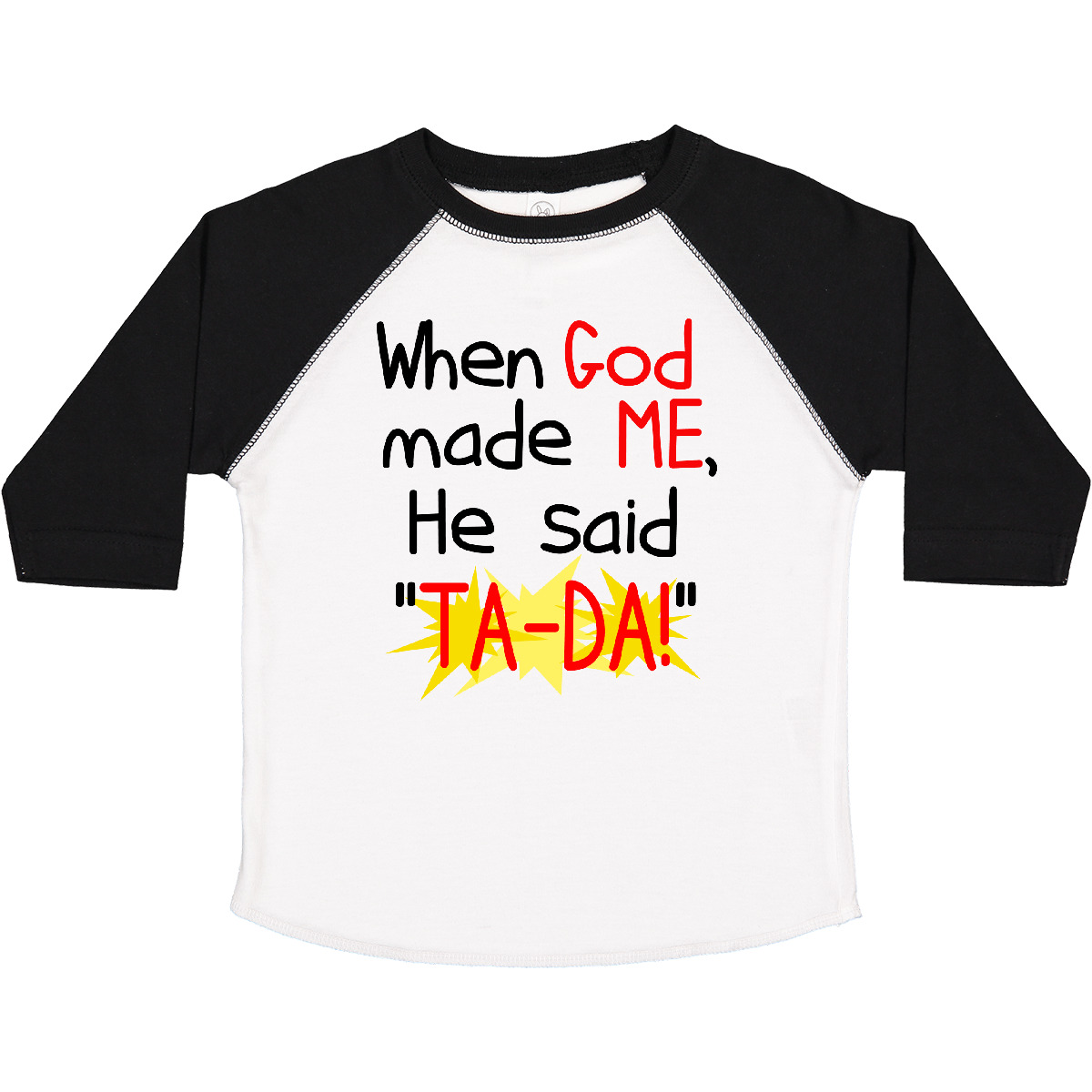 Inktastic When God Made Me He Said TA-DA! Toddler T-Shirt Creation Funny Gift - Picture 15 of 15