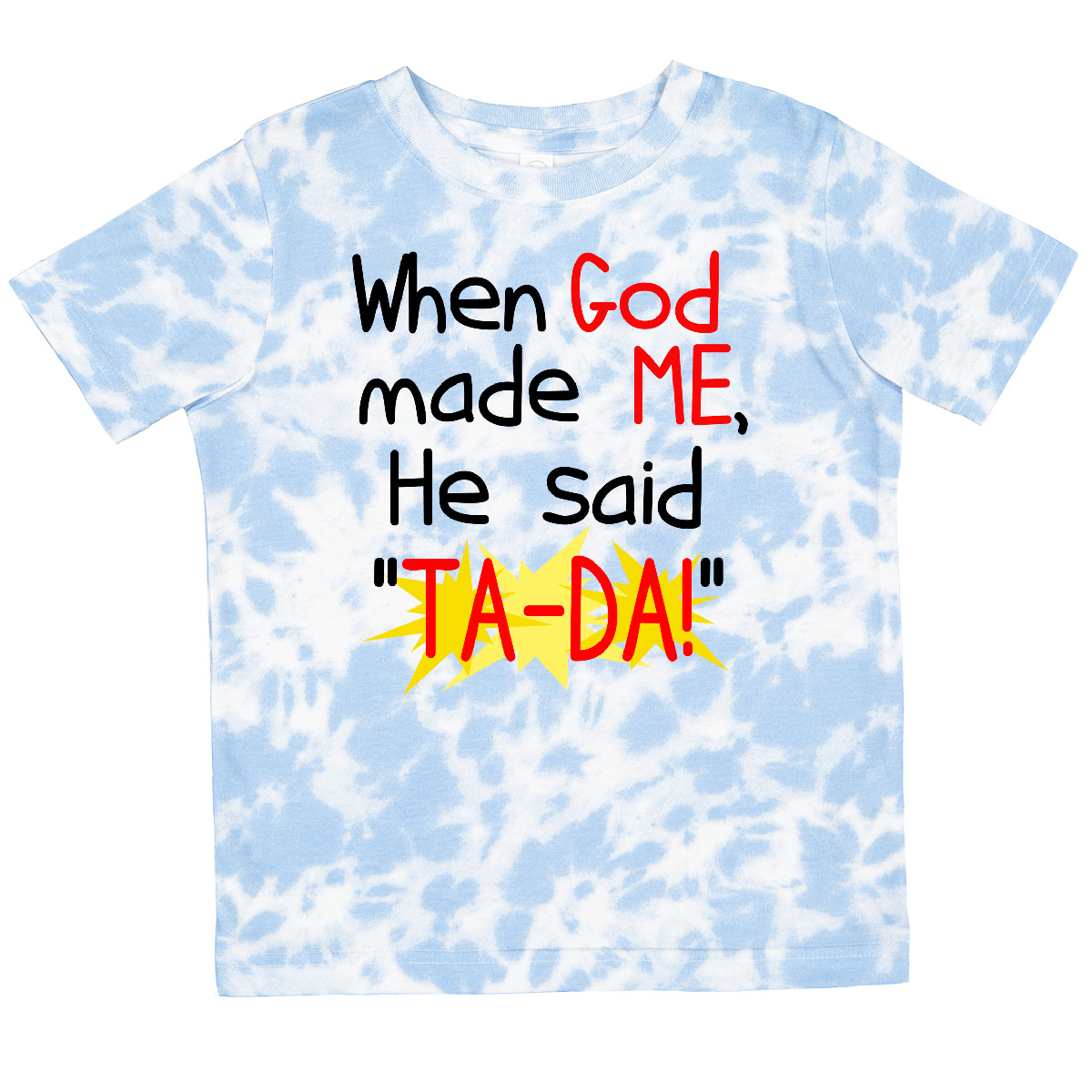 Inktastic When God Made Me He Said TA-DA! Toddler T-Shirt Creation Funny Gift - Picture 13 of 15