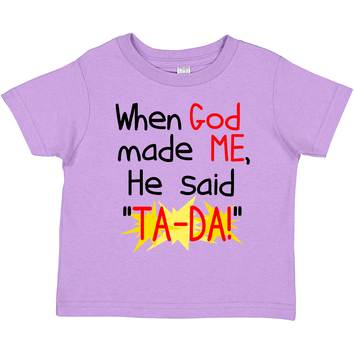 Inktastic When God Made Me He Said TA-DA! Toddler T-Shirt Creation Funny Gift - Picture 9 of 15