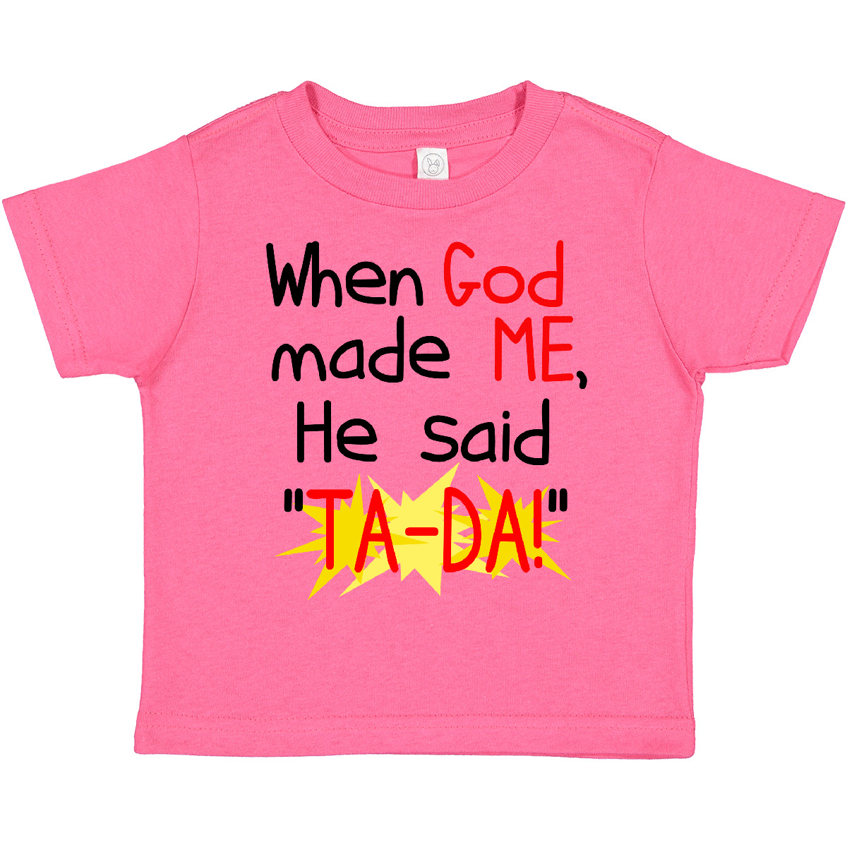 Inktastic When God Made Me He Said TA-DA! Toddler T-Shirt Creation Funny Gift - Picture 7 of 15